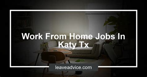 Apply to Tutor, Software Trainer, Counselor and more. . Work from home jobs katy tx